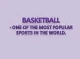 Basketball - one of the most popular sports in the world.